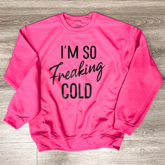 I'm So Freaking Cold Pullover